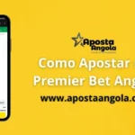 Como Apostar na Premier Bet Angola
