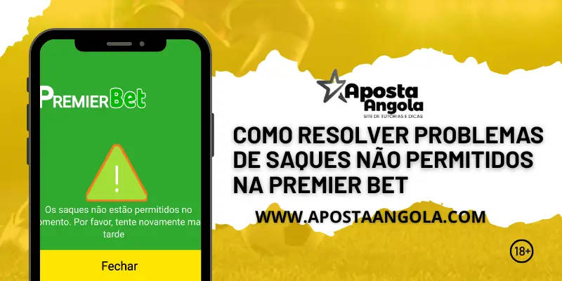 COMO RESOLVER PROBLEMAS DE SAQUES NÃO PERMITIDOS NA PREMIER BET